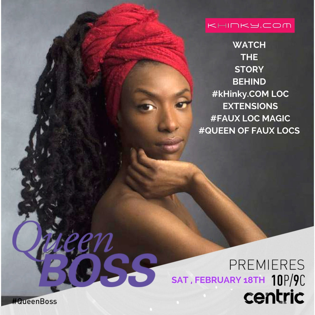 Centric's New Show ‘Queen Boss’:  Loc Extension Inventor & Entrepreneur,  makes it “Reign” as the Queen of Faux Locs